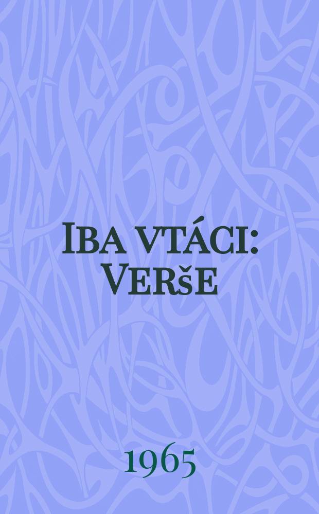 Iba vtáci : Verše