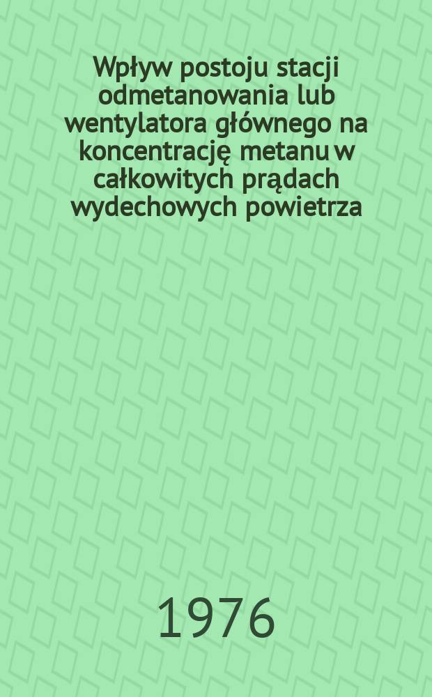 Wpływ postoju stacji odmetanowania lub wentylatora gł&oacute;wnego na koncentrację metanu w całkowitych prądach wydechowych powietrza