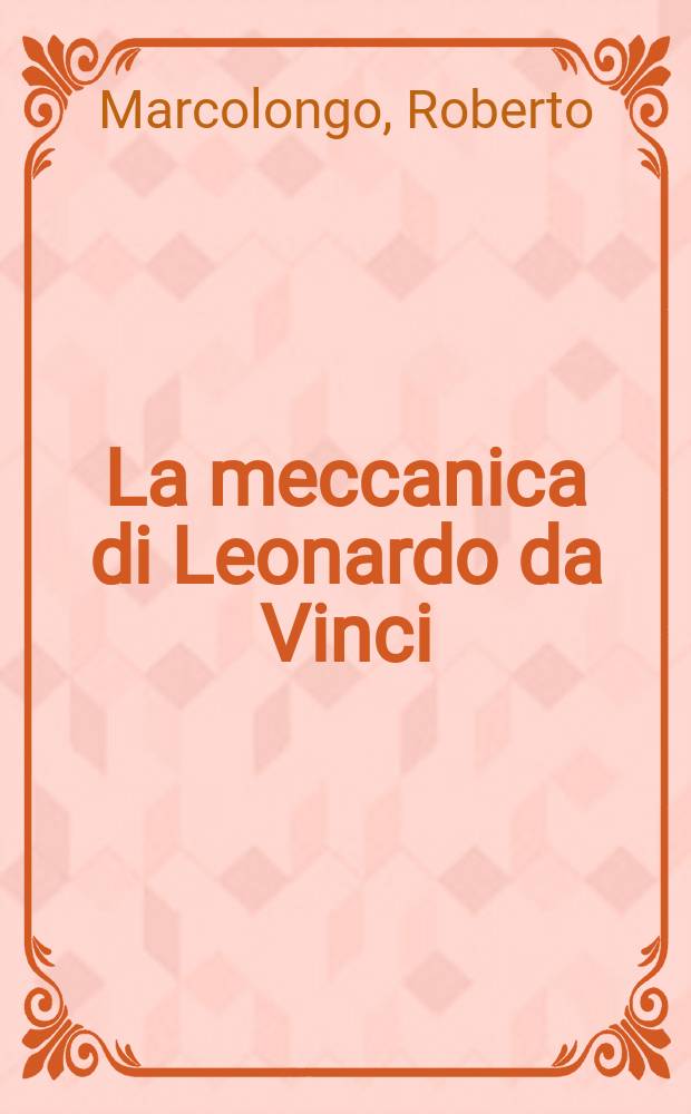 [La meccanica di Leonardo da Vinci