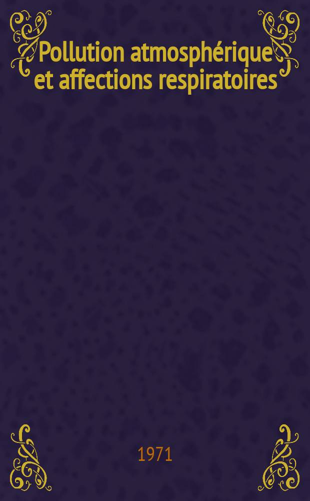 Pollution atmosphérique et affections respiratoires : Étude expérimentale de certains effets biologiques des microconstituants de l'atmosphère : Thèse ..