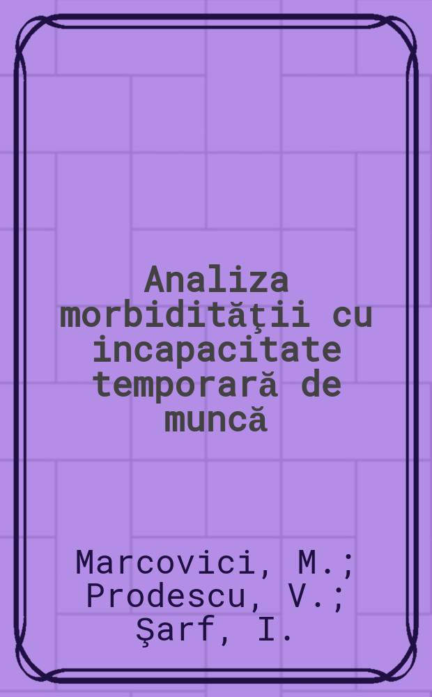 Analiza morbidităţii cu incapacitate temporară de muncă
