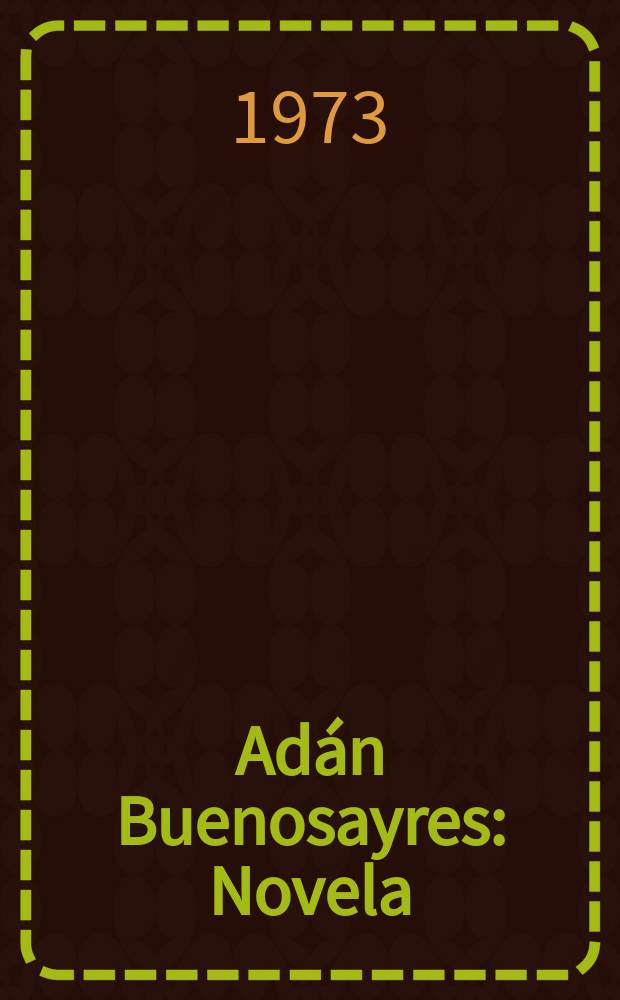 Adán Buenosayres : Novela