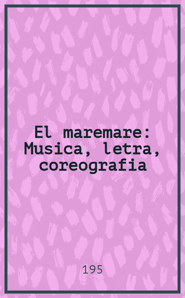 El maremare : Musica, letra, coreografia