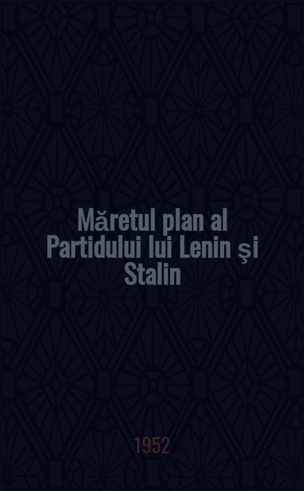 Măretul plan al Partidului lui Lenin şi Stalin: (Pe marginea projectului directivelor Congresului al XIX-lea al Partidului comunist. (B) al URSS cu privire la cel de al cincilea plan cincinal de desvoltare a URSS pe anii 1951-1955); Grila Stalinista pentru bunăstarea poporului: Trad. dupa originalul în limba rusă