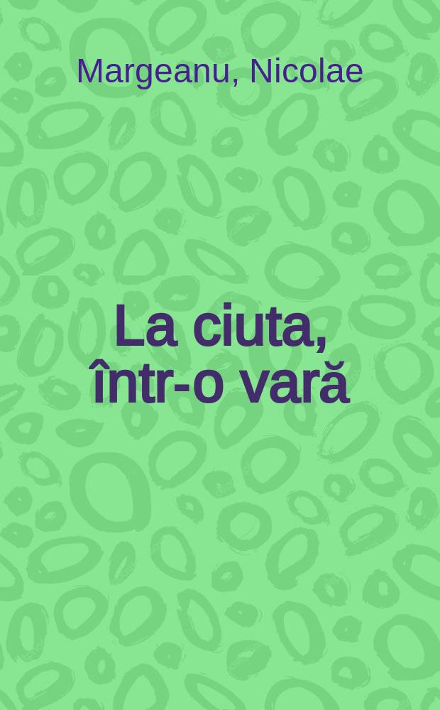 La ciuta, într-o vară : Nuvele