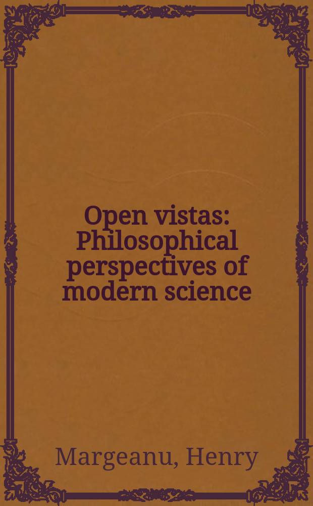 Open vistas : Philosophical perspectives of modern science