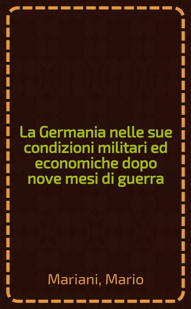 La Germania nelle sue condizioni militari ed economiche dopo nove mesi di guerra