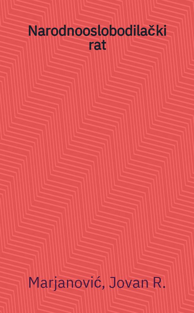 Narodnooslobodilački rat : Narodna revolucija u Jugoslaviji 1941-1945 : (Kratak pregled)