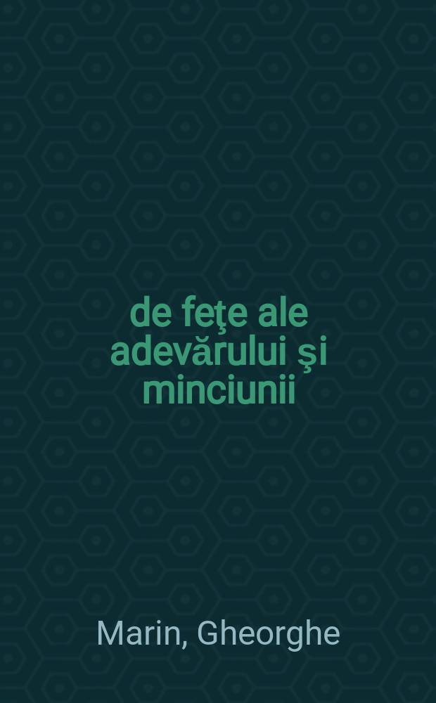 1001 de feţe ale adevărului şi minciunii