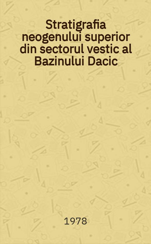 Stratigrafia neogenului superior din sectorul vestic al Bazinului Dacic