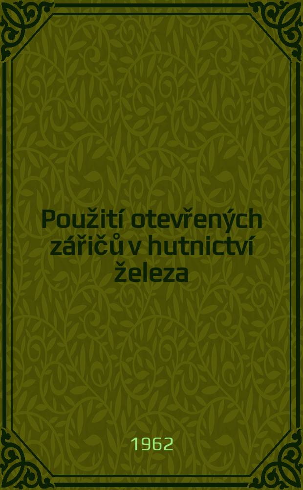 Použití otevřených zářičů v hutnictví železa