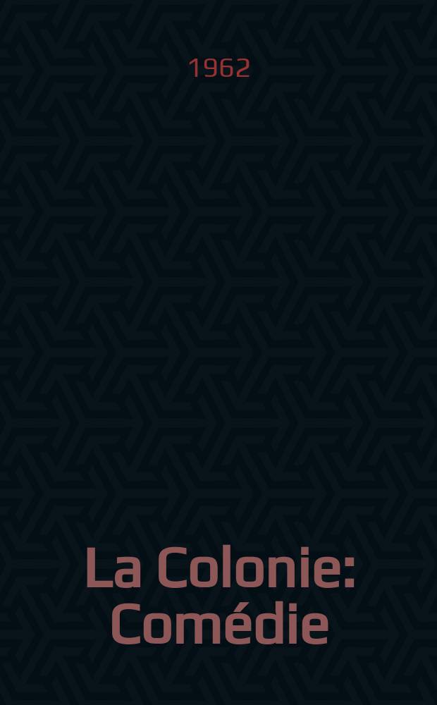 La Colonie : Comédie