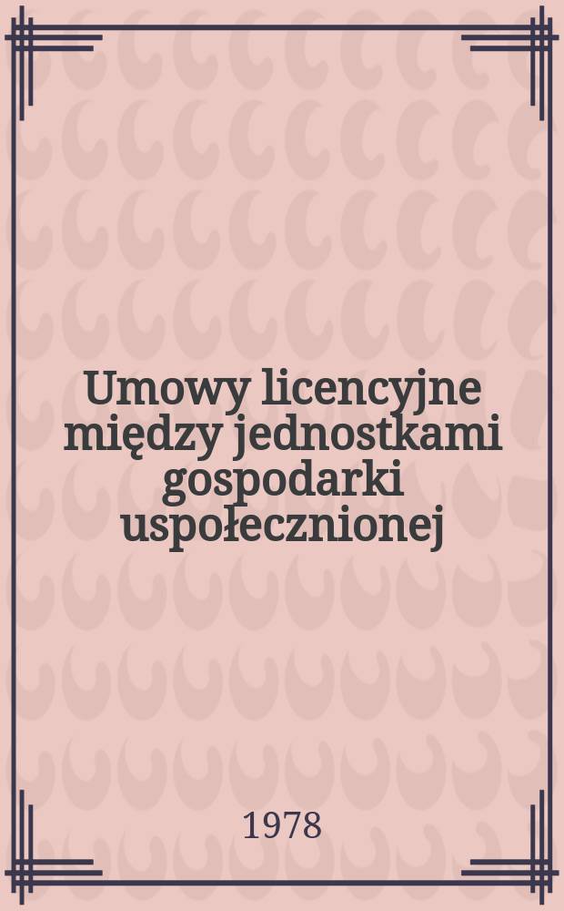 Umowy licencyjne między jednostkami gospodarki uspołecznionej