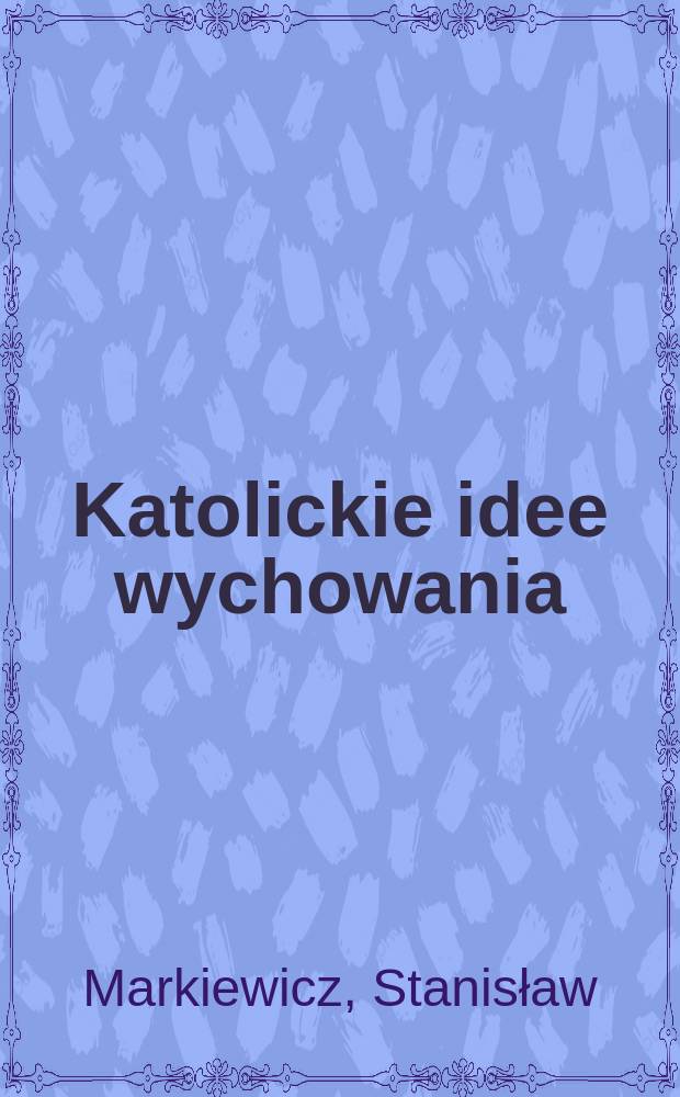Katolickie idee wychowania