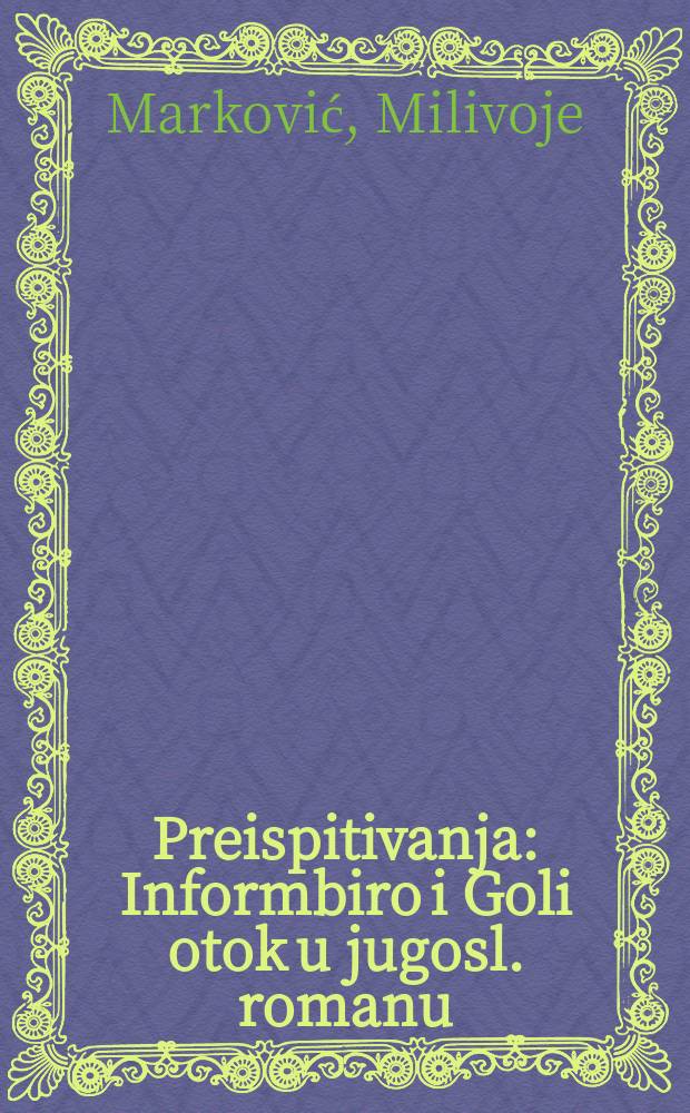 Preispitivanja : Informbiro i Goli otok u jugosl. romanu
