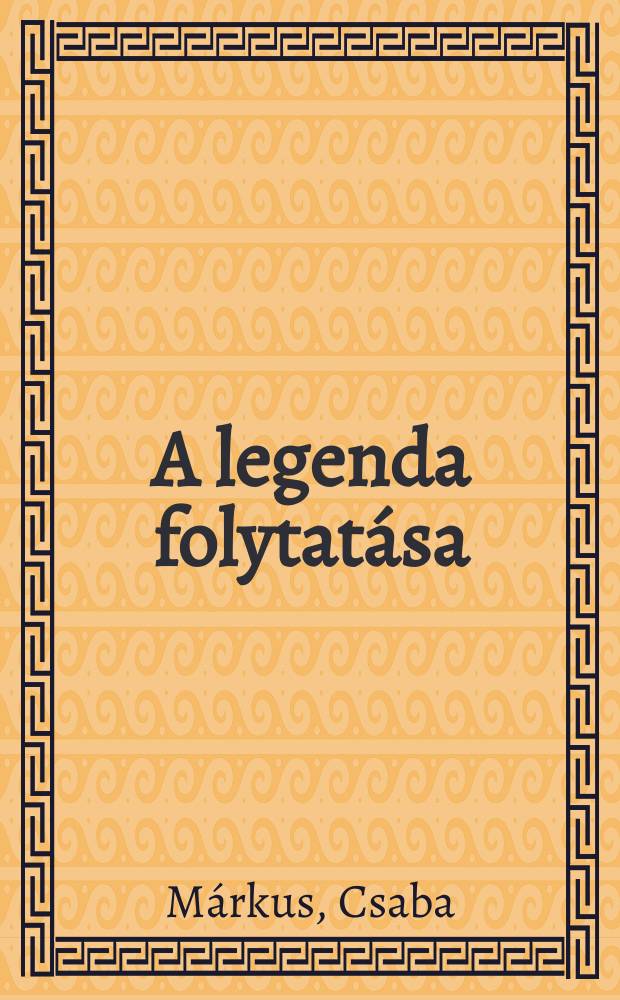 A legenda folytat&aacute;sa : Riportk&ouml;nyv