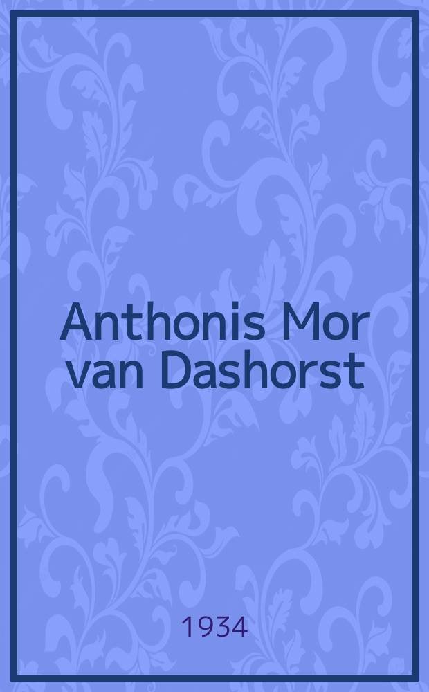 Anthonis Mor van Dashorst (Antonio Moro)