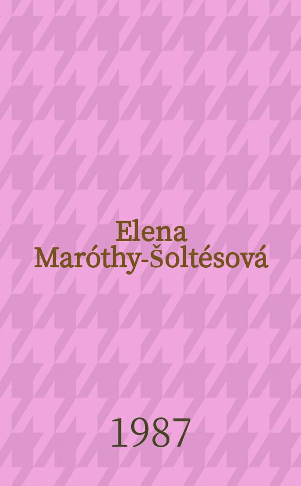 Elena Maróthy-Šoltésová : Zb. z Ved. konf., 14.-15. mája 1985 vo Zvolene