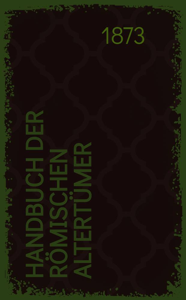 Handbuch der r&ouml;mischen Altert&uuml;mer