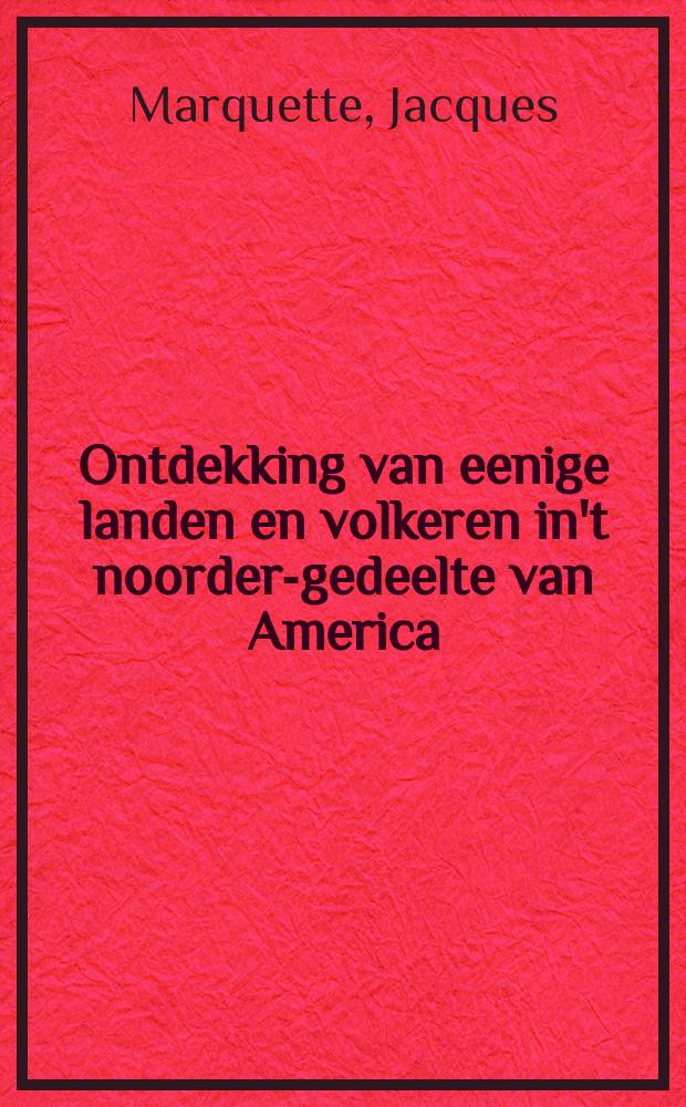 Ontdekking van eenige landen en volkeren in't noorder-gedeelte van America