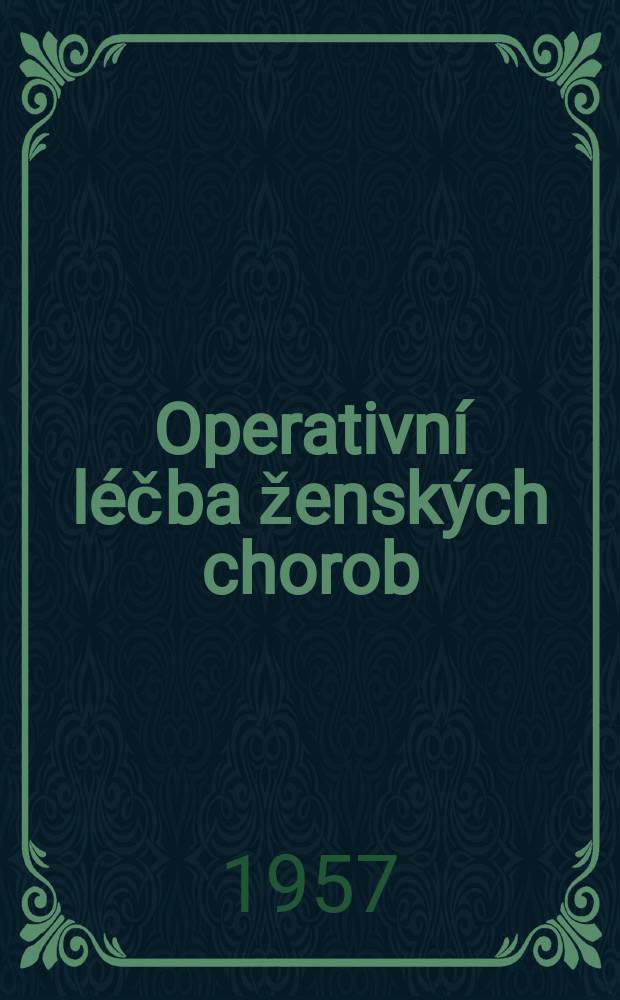 Operativn&iacute; l&eacute;čba žensk&yacute;ch chorob