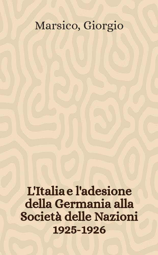 L'Italia e l'adesione della Germania alla Società delle Nazioni 1925-1926