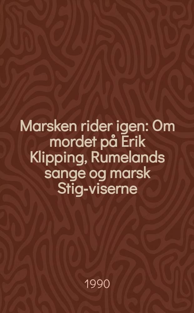 Marsken rider igen : Om mordet på Erik Klipping, Rumelands sange og marsk Stig-viserne