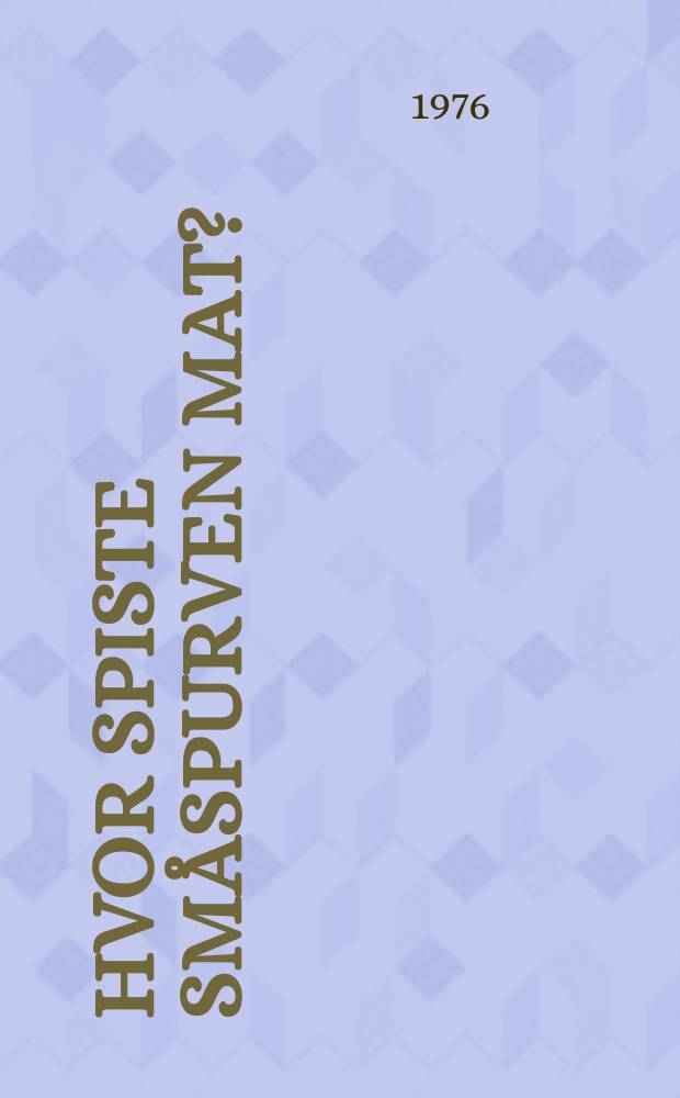 Hvor spiste småspurven mat? : Barnebok