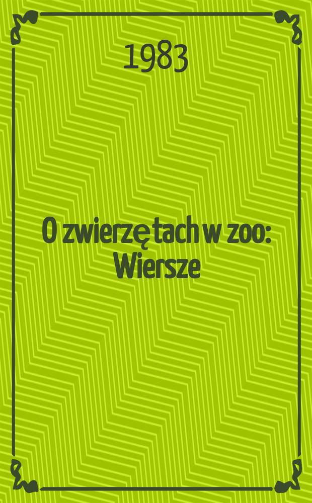 O zwierzętach w zoo : Wiersze : Dla dzieci w wieku przedszkolnym