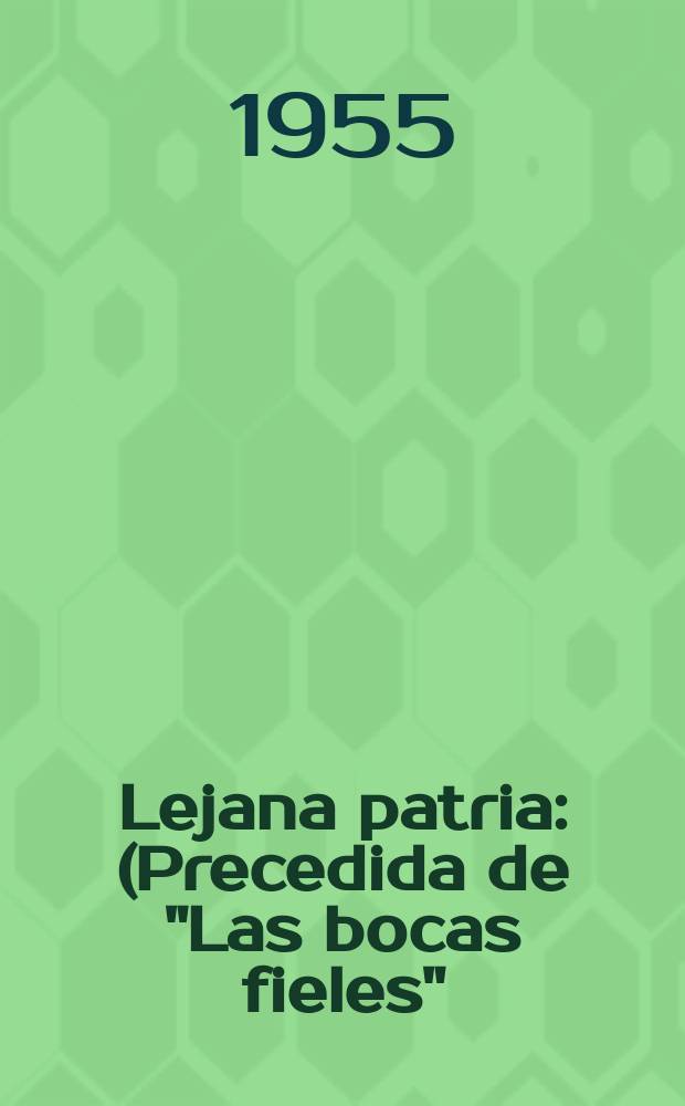 Lejana patria : (Precedida de "Las bocas fieles") : Canciones