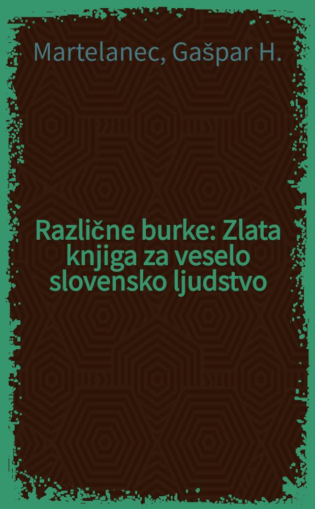 Različne burke : Zlata knjiga za veselo slovensko ljudstvo