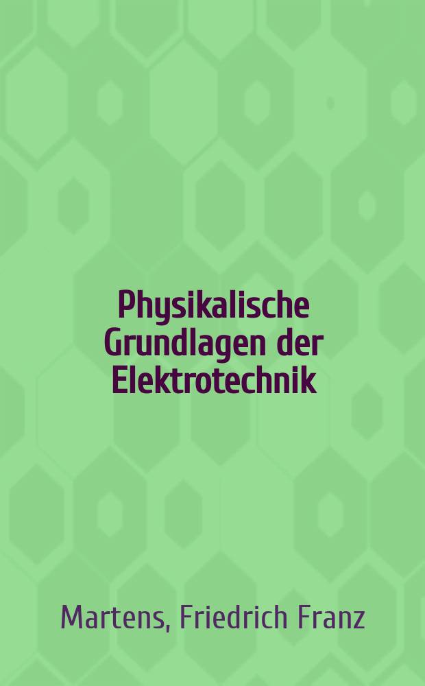 Physikalische Grundlagen der Elektrotechnik