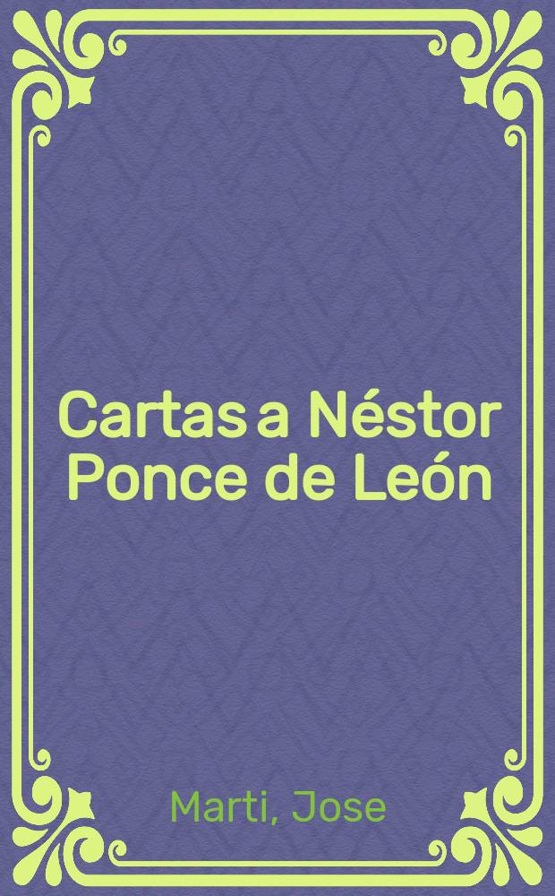 Cartas a Néstor Ponce de León : (Colección de facsímiles por Félix Lazaso)