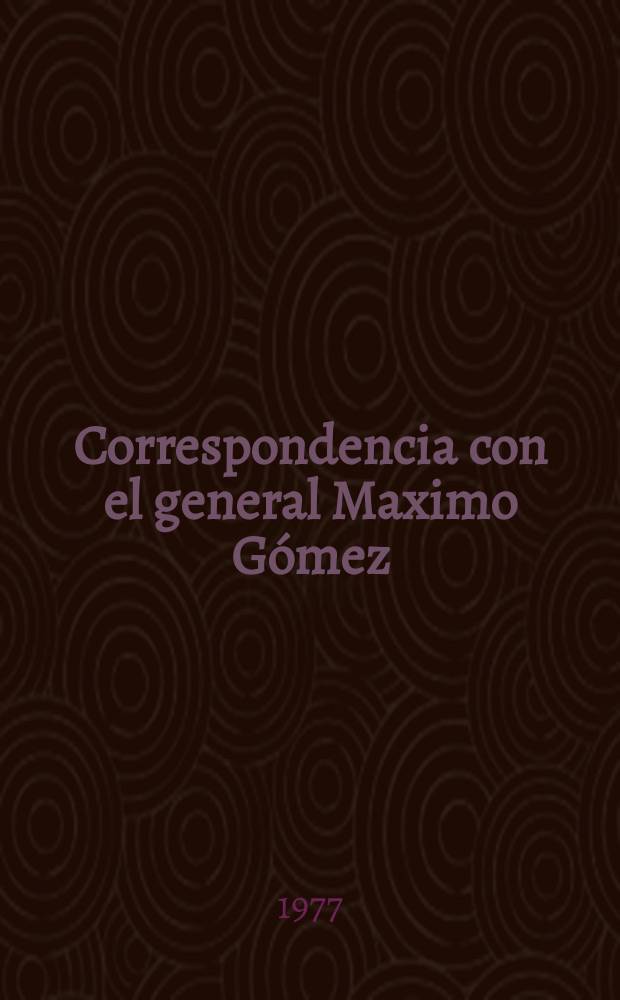 Correspondencia con el general Maximo Gómez