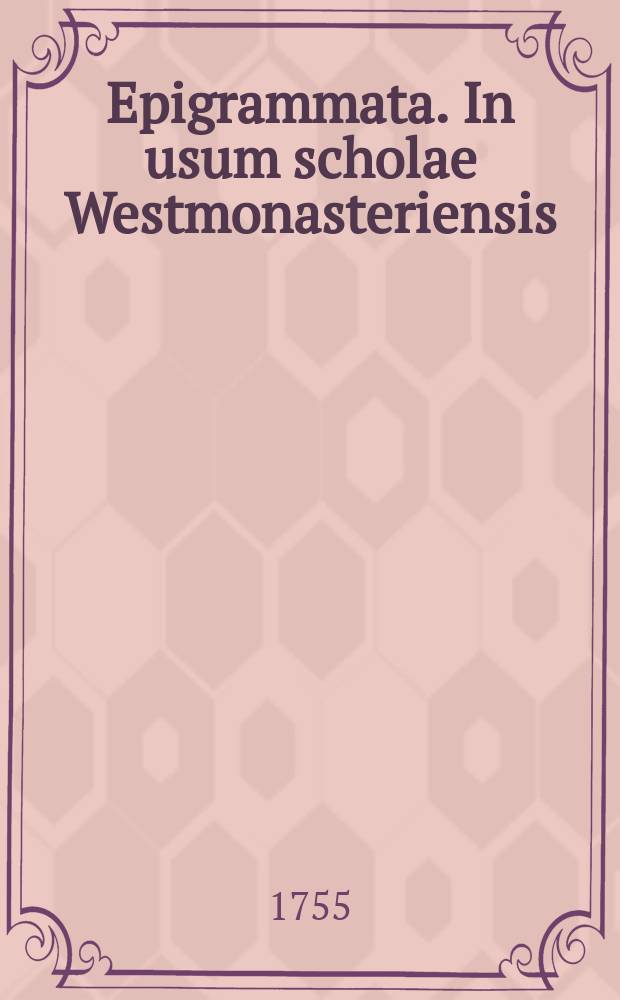 ... Epigrammata. In usum scholae Westmonasteriensis