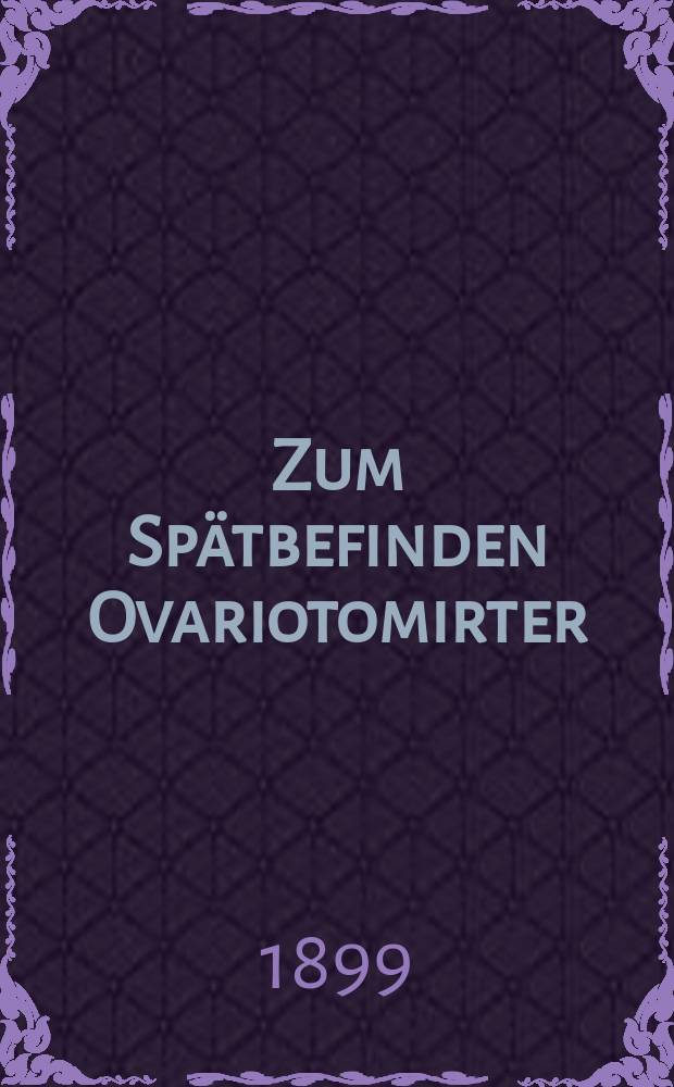 Zum Spätbefinden Ovariotomirter