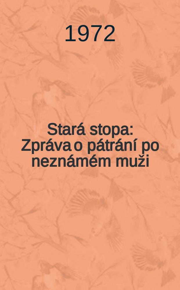 Stará stopa : Zpráva o pátrání po neznámém muži