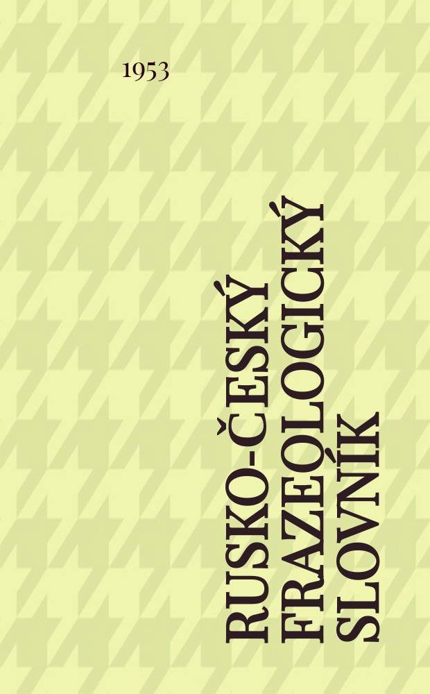 Rusko-česk&yacute; frazeologick&yacute; slovn&iacute;k