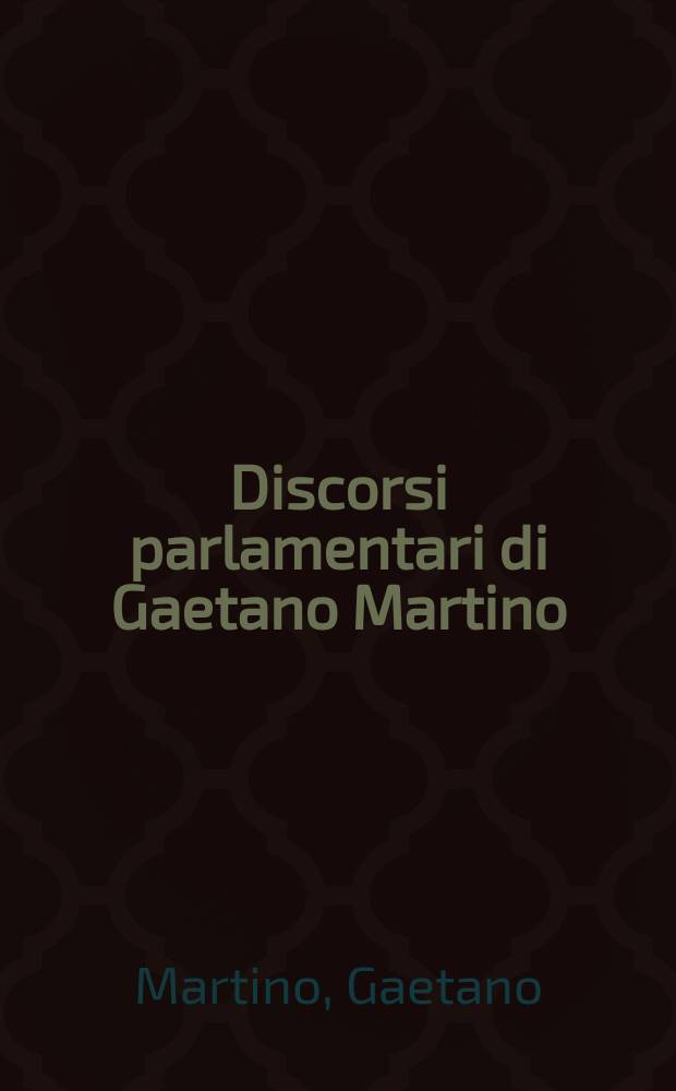 Discorsi parlamentari di Gaetano Martino