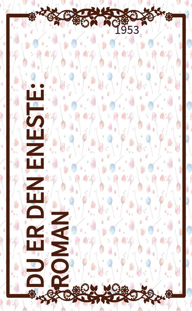 Du er den eneste : Roman