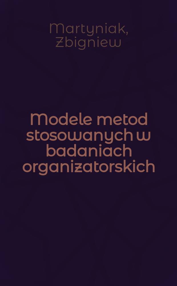 Modele metod stosowanych w badaniach organizatorskich