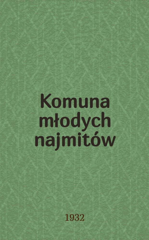 ... Komuna młodych najmit&oacute;w : Szkic