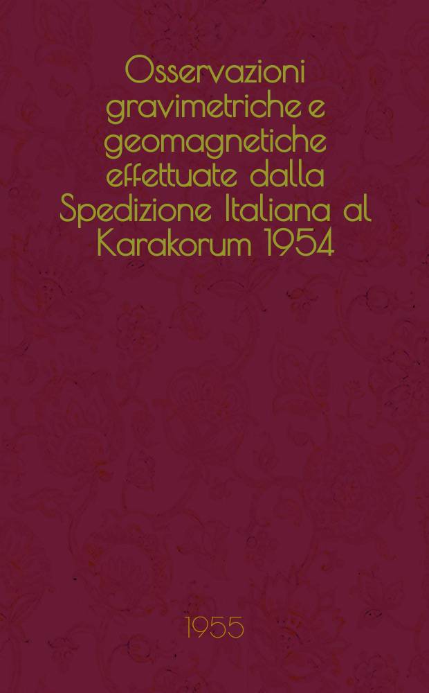 Osservazioni gravimetriche e geomagnetiche effettuate dalla Spedizione Italiana al Karakorum 1954
