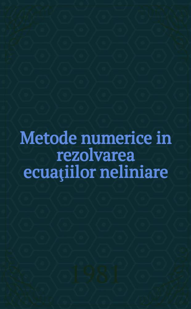 Metode numerice in rezolvarea ecuaţiilor neliniare