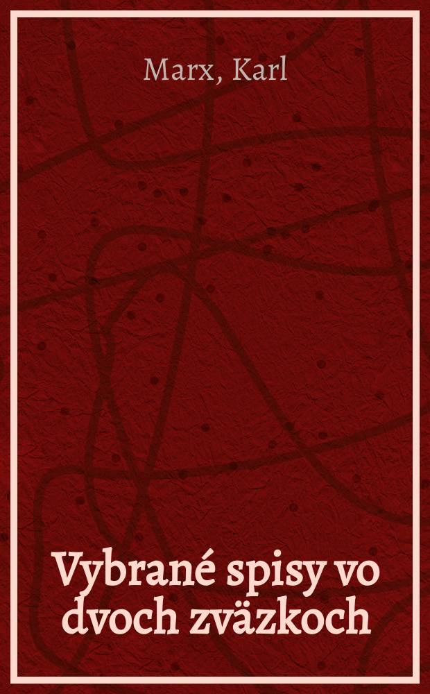 Vybrané spisy vo dvoch zväzkoch : Z nemeckeho orig. ..