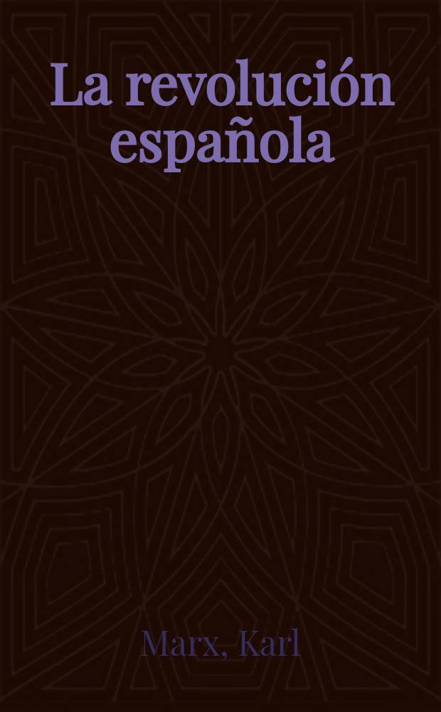 La revolución española : Artículos y cronicas. 1854-1873