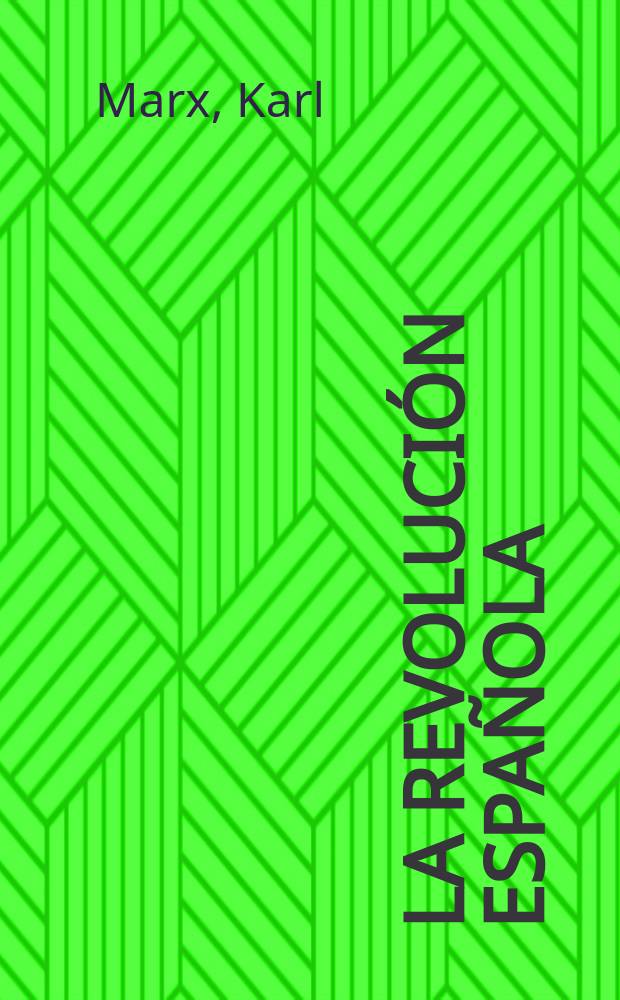 La revolución española : Articulos y cronicas. 1854-1873