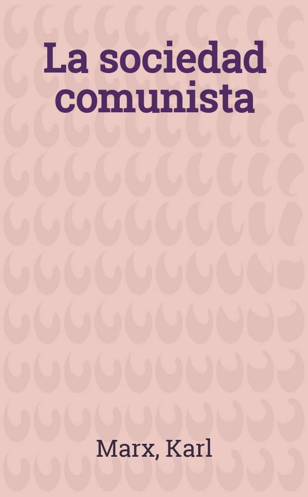 La sociedad comunista : Recopilación