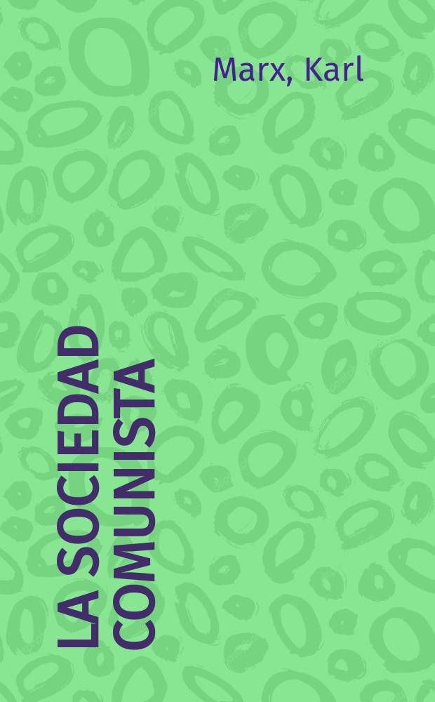 La sociedad comunista : Recopilaci&oacute;n