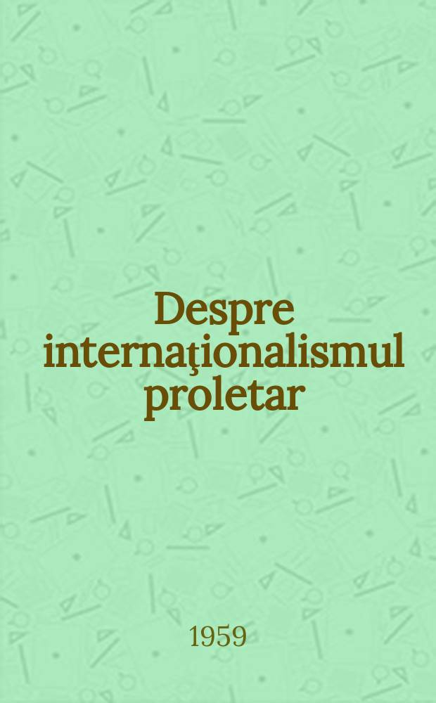 Despre internaţionalismul proletar : Culegere